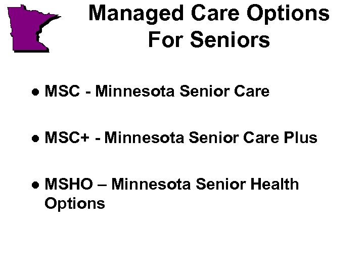 Managed Care Options For Seniors l MSC - Minnesota Senior Care l MSC+ -