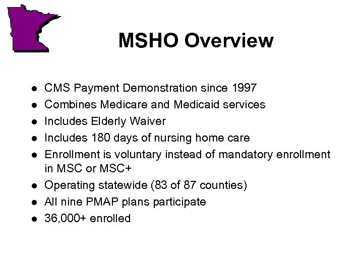 MSHO Overview l l l l CMS Payment Demonstration since 1997 Combines Medicare and
