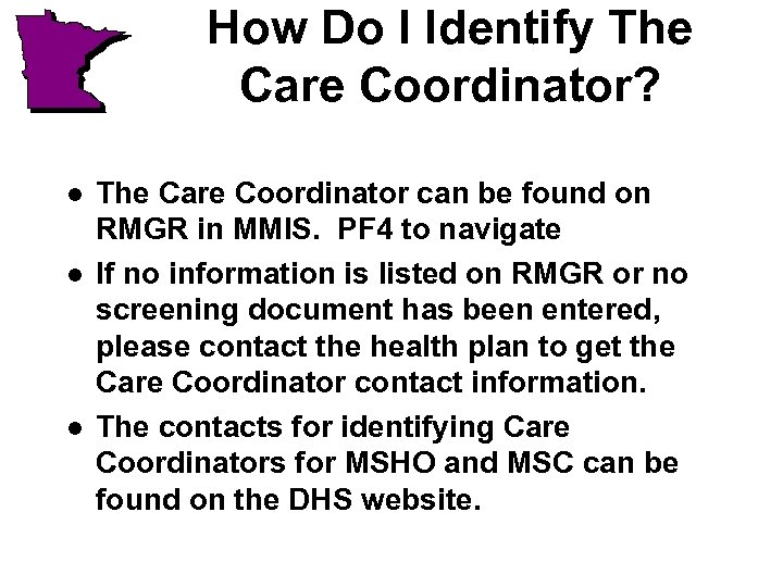 How Do I Identify The Care Coordinator? l l l The Care Coordinator can