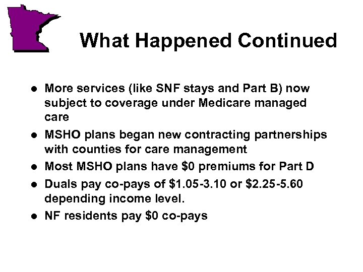 What Happened Continued l l l More services (like SNF stays and Part B)