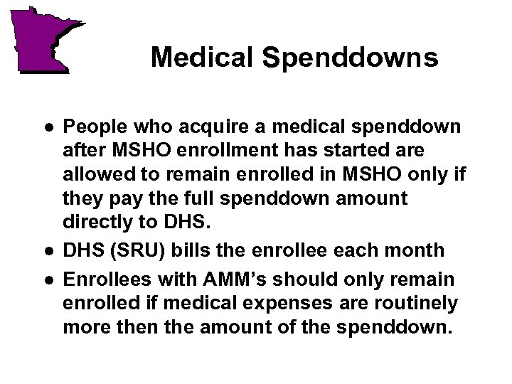 Medical Spenddowns l l l People who acquire a medical spenddown after MSHO enrollment