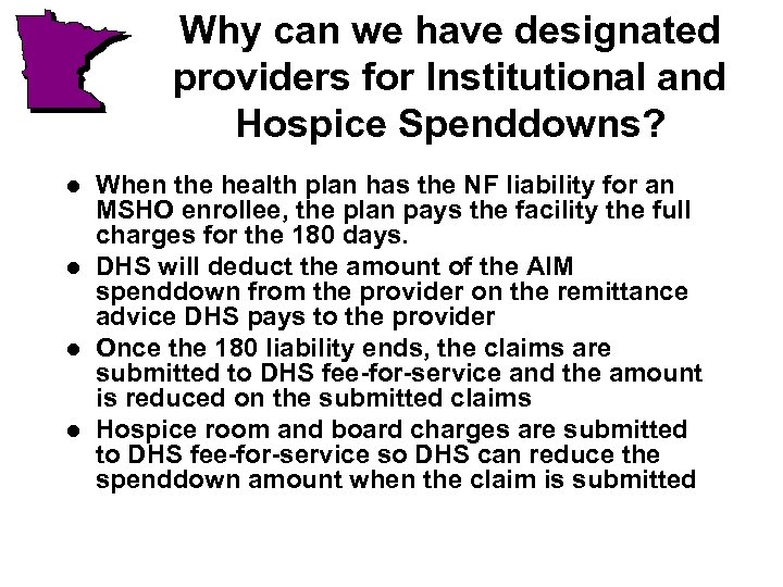 Why can we have designated providers for Institutional and Hospice Spenddowns? l l When