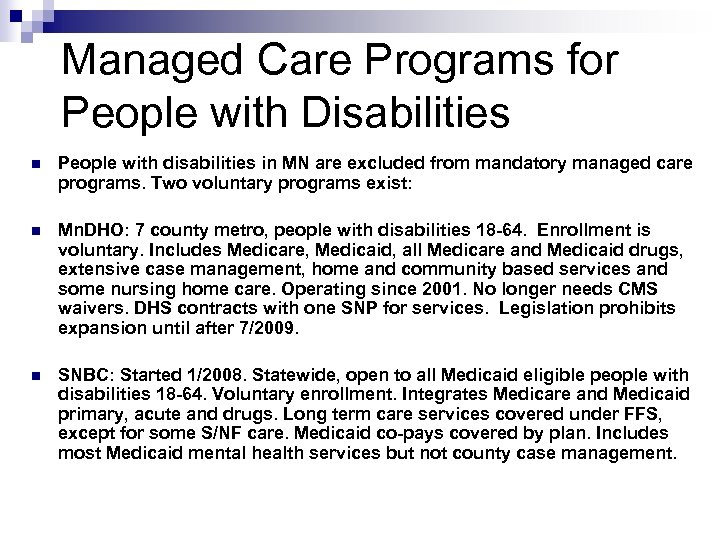 Managed Care Programs for People with Disabilities n People with disabilities in MN are