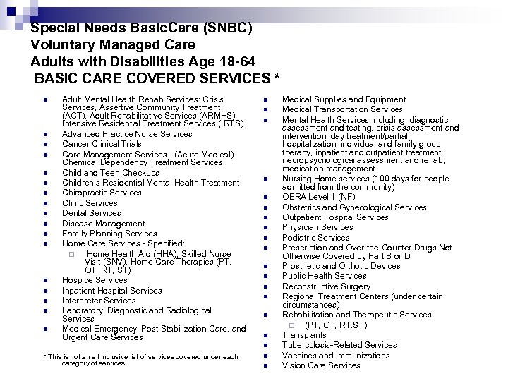 Special Needs Basic. Care (SNBC) Voluntary Managed Care Adults with Disabilities Age 18 -64