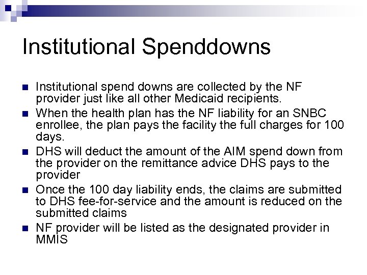 Institutional Spenddowns n n n Institutional spend downs are collected by the NF provider