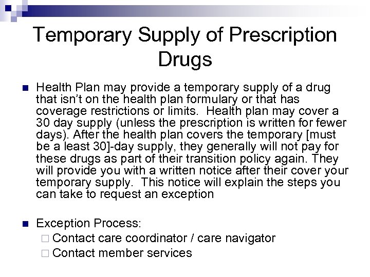 Temporary Supply of Prescription Drugs n Health Plan may provide a temporary supply of