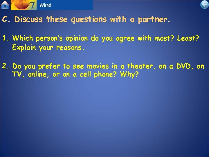 C. Discuss these questions with a partner. 1. Which person’s opinion do you agree