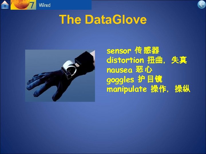 The Data. Glove sensor 传 感器 distortion 扭曲，失真 nausea 恶 心 goggles 护 目镜