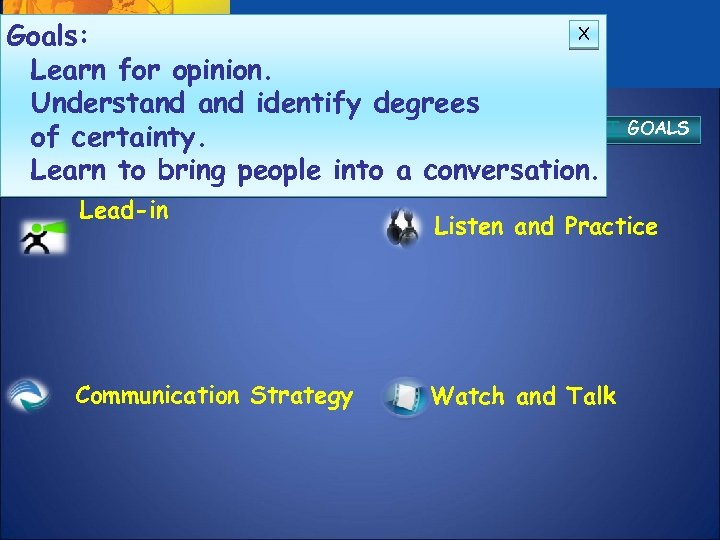 X Goals: Learn for opinion. Understand identify degrees UNIT GOALS of certainty. Learn to