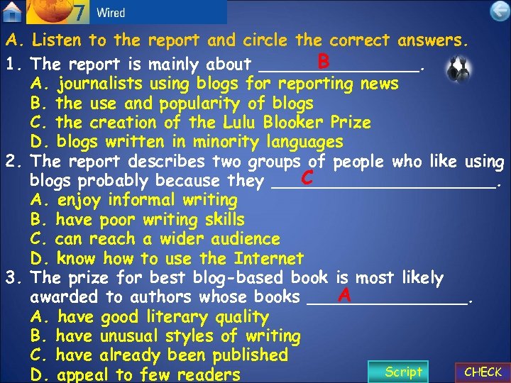 A. Listen to the report and circle the correct answers. B 1. The report