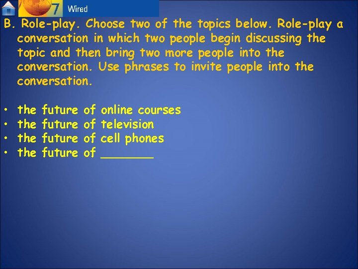 B. Role-play. Choose two of the topics below. Role-play a conversation in which two