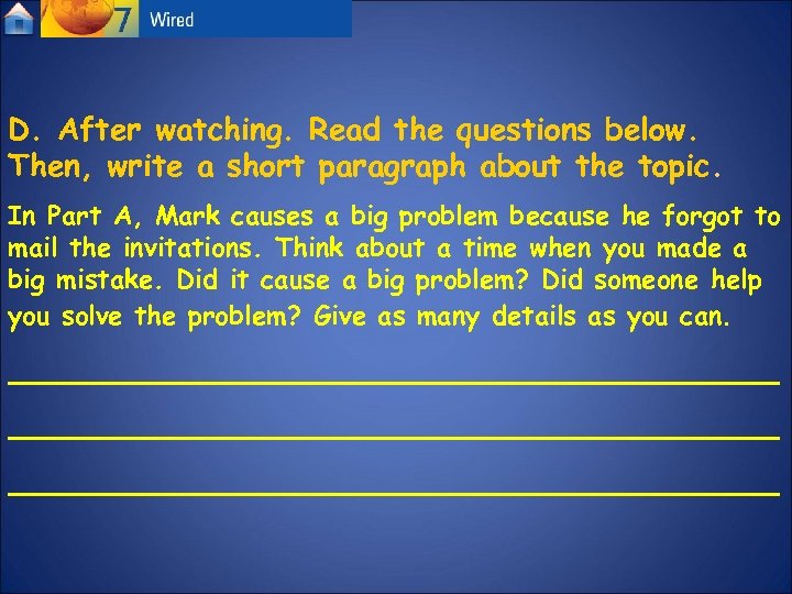 D. After watching. Read the questions below. Then, write a short paragraph about the