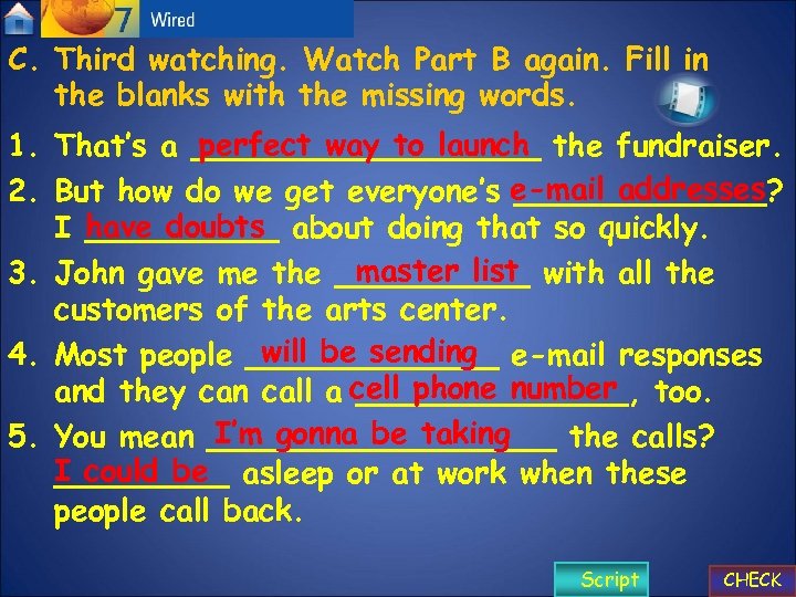 C. Third watching. Watch Part B again. Fill in the blanks with the missing