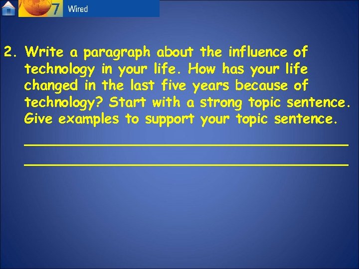 2. Write a paragraph about the influence of technology in your life. How has