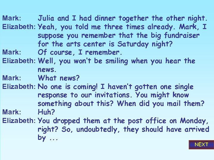 Mark: Julia and I had dinner together the other night. Elizabeth: Yeah, you told