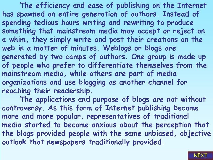 The efficiency and ease of publishing on the Internet has spawned an entire generation