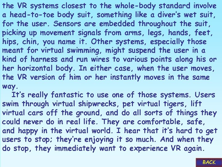 the VR systems closest to the whole-body standard involve a head-to-toe body suit, something