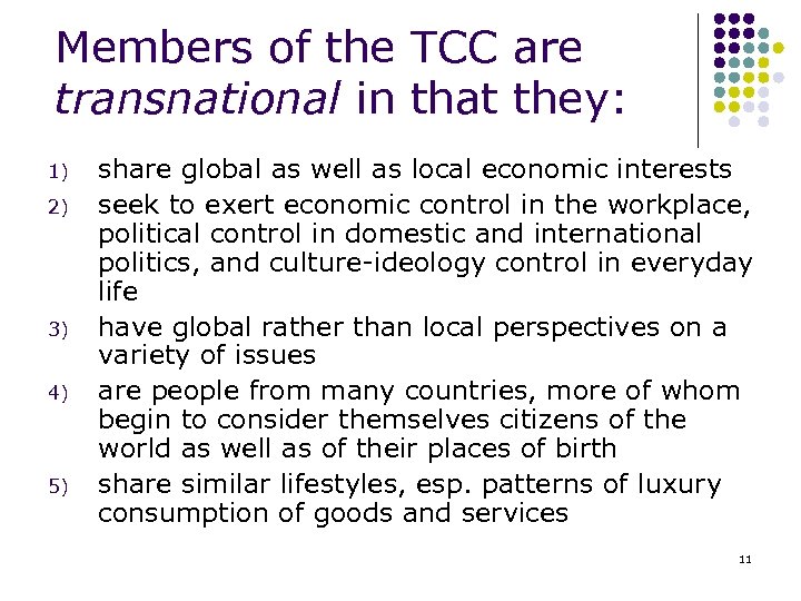 Members of the TCC are transnational in that they: 1) 2) 3) 4) 5)