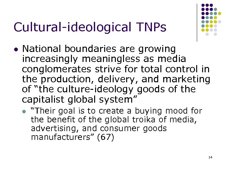 Cultural-ideological TNPs l National boundaries are growing increasingly meaningless as media conglomerates strive for