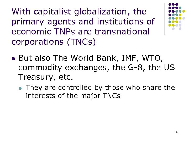 With capitalist globalization, the primary agents and institutions of economic TNPs are transnational corporations