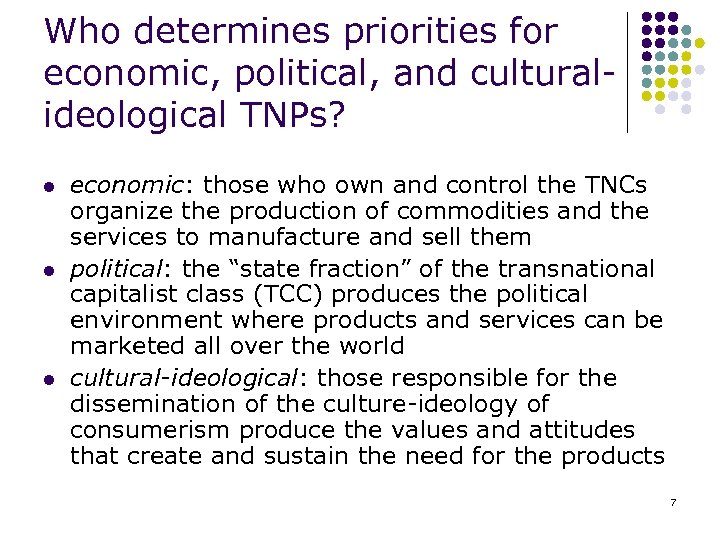 Who determines priorities for economic, political, and culturalideological TNPs? l l l economic: those