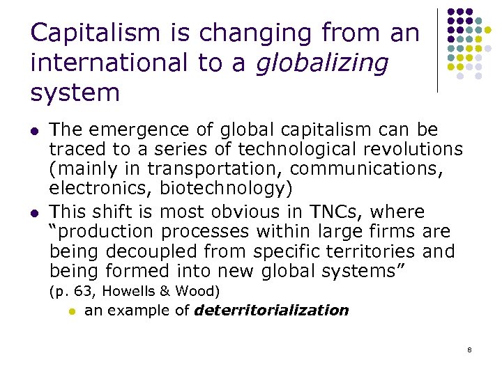 Capitalism is changing from an international to a globalizing system l l The emergence