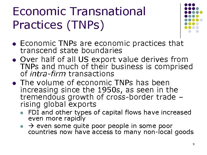 Economic Transnational Practices (TNPs) l l l Economic TNPs are economic practices that transcend