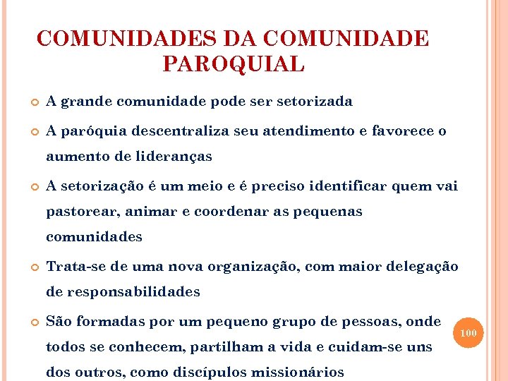 COMUNIDADES DA COMUNIDADE PAROQUIAL A grande comunidade pode ser setorizada A paróquia descentraliza seu