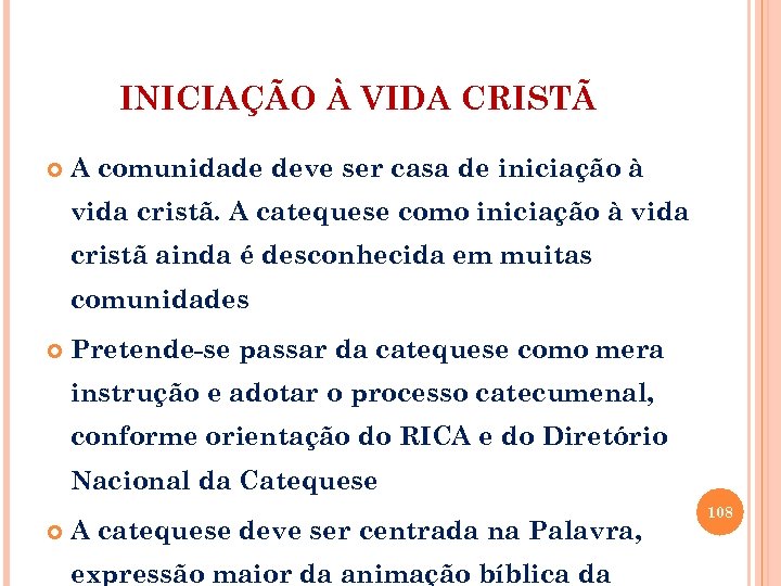 INICIAÇÃO À VIDA CRISTÃ A comunidade deve ser casa de iniciação à vida cristã.