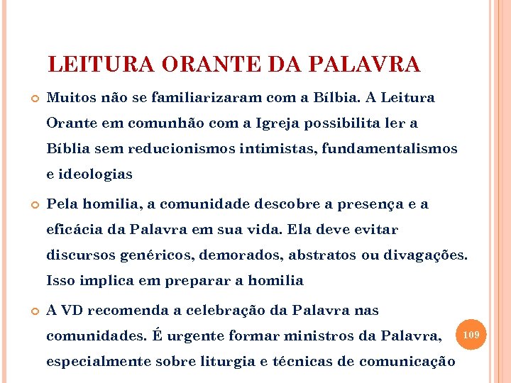 LEITURA ORANTE DA PALAVRA Muitos não se familiarizaram com a Bílbia. A Leitura Orante