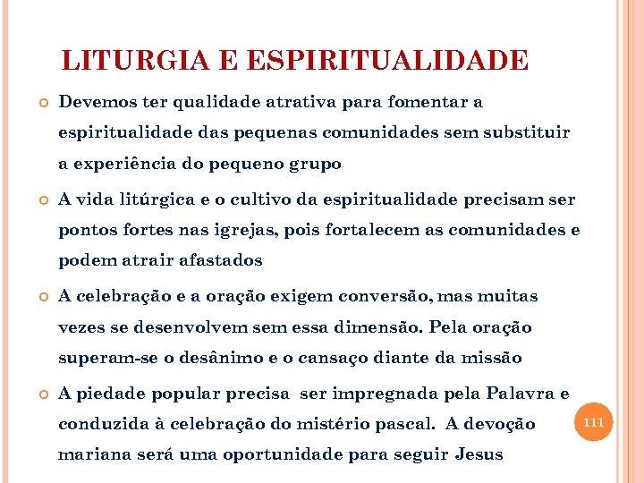LITURGIA E ESPIRITUALIDADE Devemos ter qualidade atrativa para fomentar a espiritualidade das pequenas comunidades