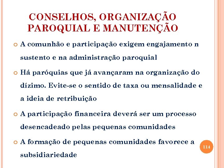 CONSELHOS, ORGANIZAÇÃO PAROQUIAL E MANUTENÇÃO A comunhão e participação exigem engajamento n sustento e