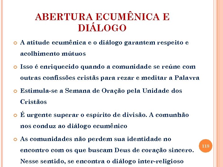 ABERTURA ECUMÊNICA E DIÁLOGO A atitude ecumênica e o diálogo garantem respeito e acolhimento