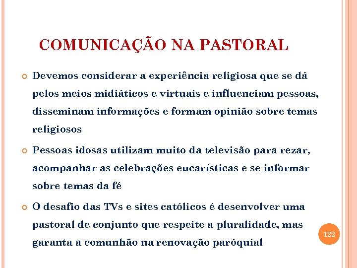 COMUNICAÇÃO NA PASTORAL Devemos considerar a experiência religiosa que se dá pelos meios midiáticos