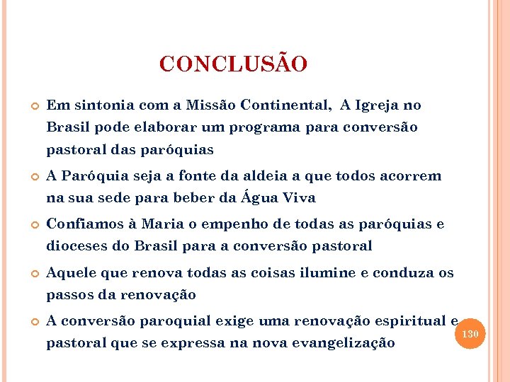 CONCLUSÃO Em sintonia com a Missão Continental, A Igreja no Brasil pode elaborar um