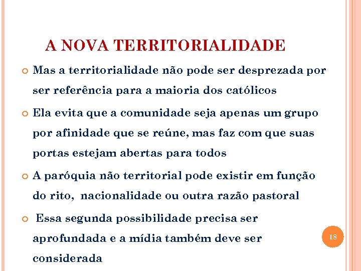 A NOVA TERRITORIALIDADE Mas a territorialidade não pode ser desprezada por ser referência para