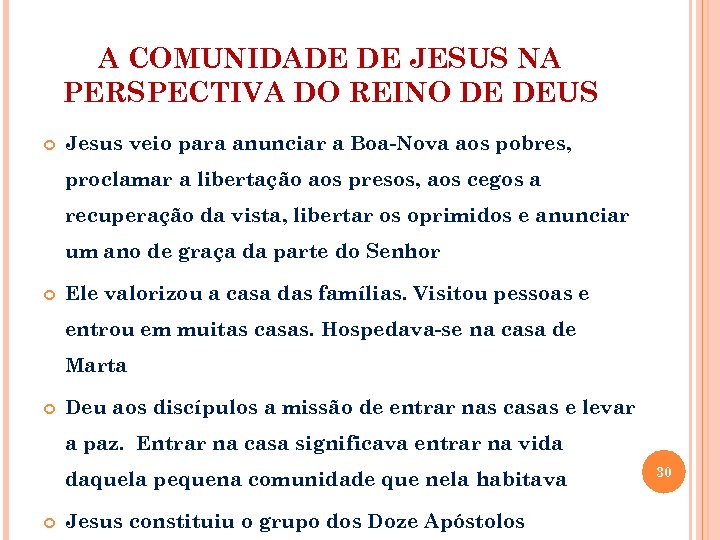 A COMUNIDADE DE JESUS NA PERSPECTIVA DO REINO DE DEUS Jesus veio para anunciar