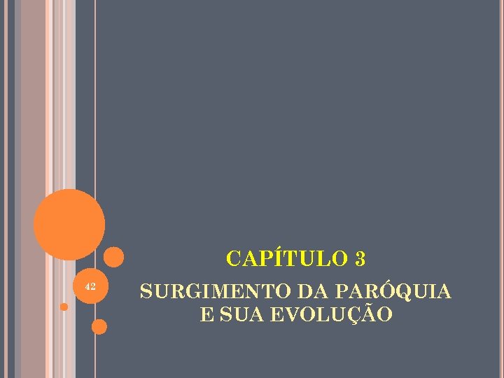 CAPÍTULO 3 42 SURGIMENTO DA PARÓQUIA E SUA EVOLUÇÃO 