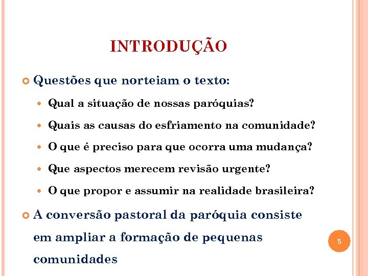 INTRODUÇÃO Questões que norteiam o texto: Quais as causas do esfriamento na comunidade? O