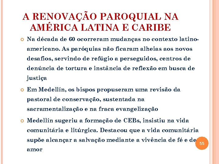 A RENOVAÇÃO PAROQUIAL NA AMÉRICA LATINA E CARIBE Na década de 60 ocorreram mudanças
