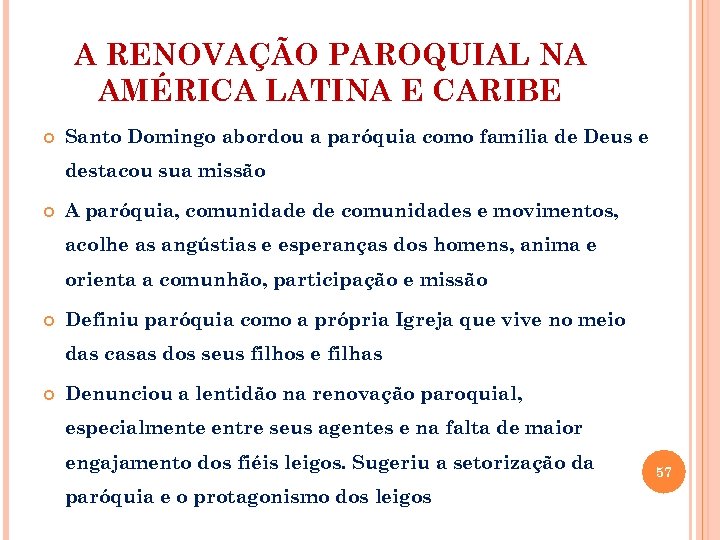 A RENOVAÇÃO PAROQUIAL NA AMÉRICA LATINA E CARIBE Santo Domingo abordou a paróquia como