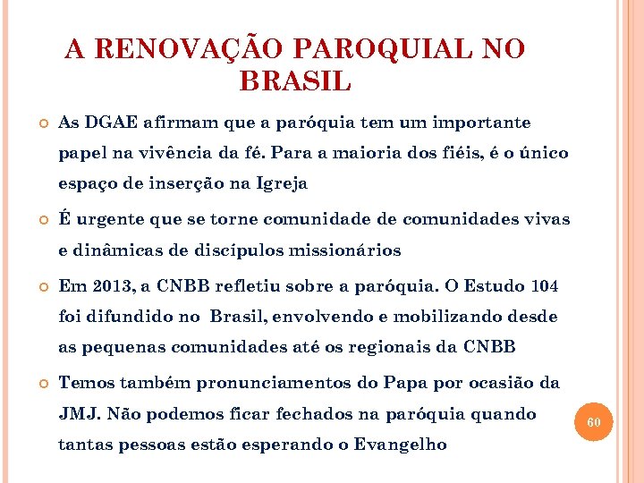 A RENOVAÇÃO PAROQUIAL NO BRASIL As DGAE afirmam que a paróquia tem um importante