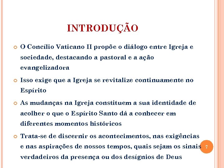 INTRODUÇÃO O Concílio Vaticano II propõe o diálogo entre Igreja e sociedade, destacando a