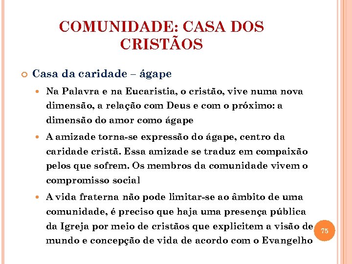COMUNIDADE: CASA DOS CRISTÃOS Casa da caridade – ágape Na Palavra e na Eucaristia,