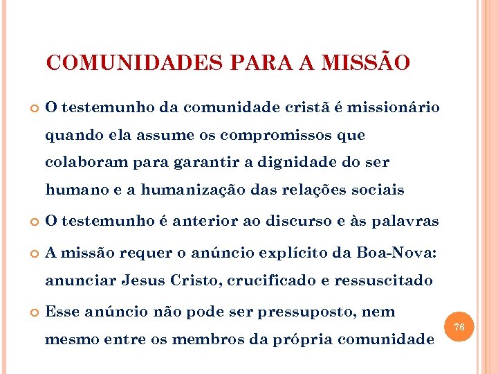 COMUNIDADES PARA A MISSÃO O testemunho da comunidade cristã é missionário quando ela assume