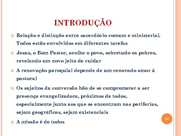 INTRODUÇÃO Relação e distinção entre sacerdócio comum e ministerial. Todos estão envolvidos em diferentes