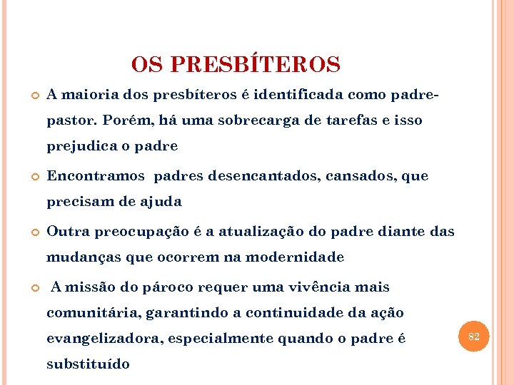 OS PRESBÍTEROS A maioria dos presbíteros é identificada como padrepastor. Porém, há uma sobrecarga