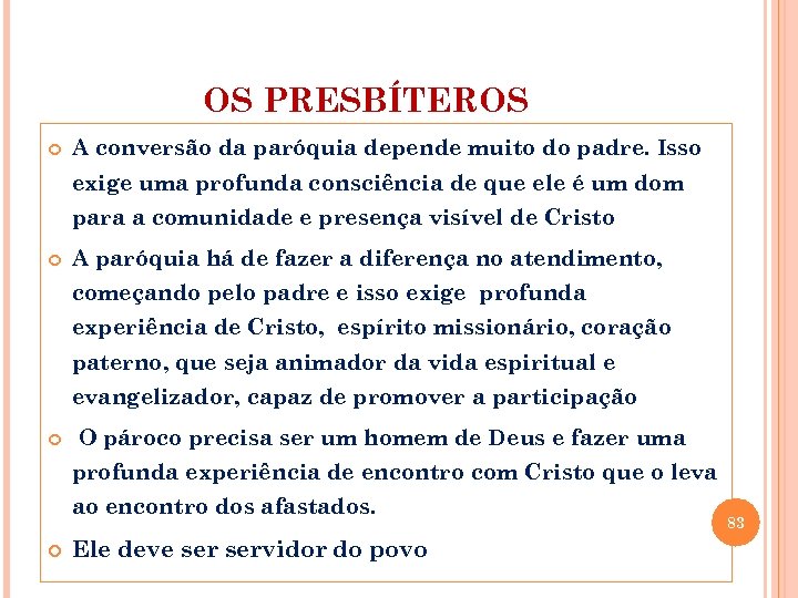 OS PRESBÍTEROS A conversão da paróquia depende muito do padre. Isso exige uma profunda