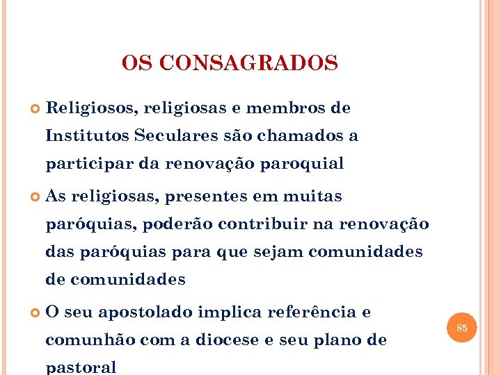 OS CONSAGRADOS Religiosos, religiosas e membros de Institutos Seculares são chamados a participar da