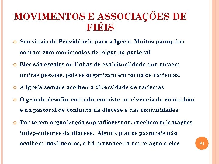 MOVIMENTOS E ASSOCIAÇÕES DE FIÉIS São sinais da Providência para a Igreja. Muitas paróquias